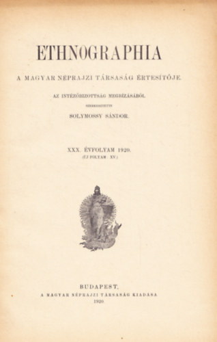 Solymossy Sndor - Ethnographia - A Magyar Nprajzi Trsasg kzlnye XXX. vfolyam - 1920.