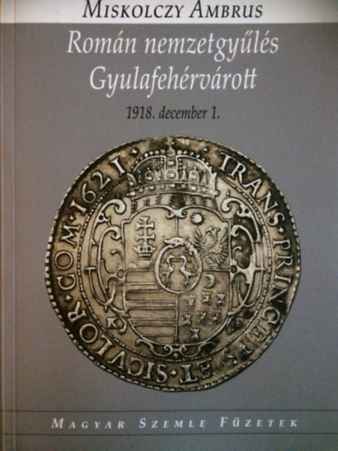 Miskolczy Ambrus - Romn nemzetgyls Gyulafehrvrott