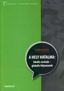 Szijrt Zsolt - A hely hatalma: loklis szcnk - helyi folyamatok
