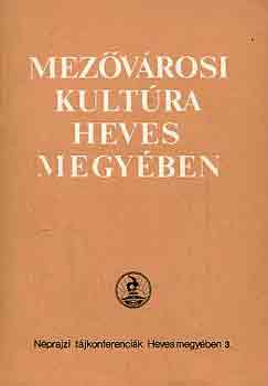 Petercs�k Tivadar  (szerk.) - Mez�v�rosi kult�ra Heves megy�ben