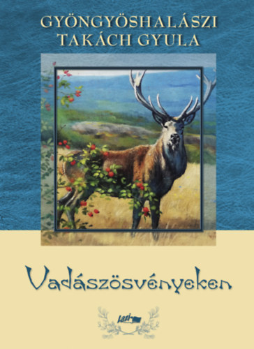 Gyöngyöshalászitakách Gyula - Vadászösvényeken