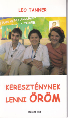 Leo Tanner - Kereszt�nynek lenni �r�m