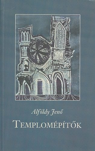 Alföldy Jenő - Templomépítők