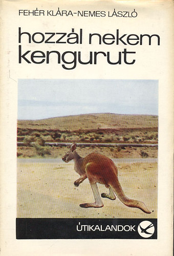 Fehr Klra; Nemes Lszl - Hozzl nekem kengurut