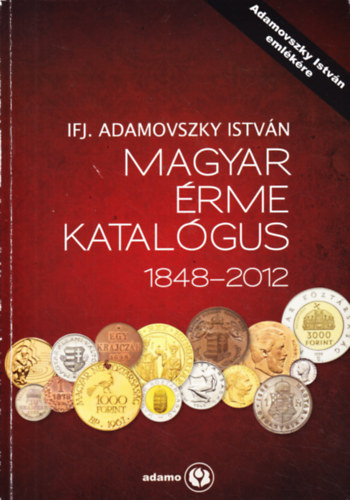 Ifj. Adamovszky Istvn - Magyar rme katalgus 1848-2012