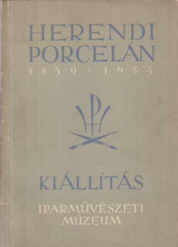 Egyetemi Nyomda - Herendi porcelán -kiállítás 1839-1954