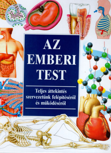 Medicina Kiad - Az emberi test-teljes ttekints szervezetnk felptsrl