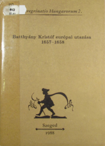 Szelestei N. Lszl  (szerk.) - Batthyny Kristf eurpai utazsa 1657-1658