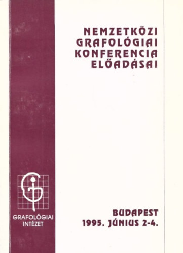 Dr. Gulys Jen Istvn  (szerk.) Agrdi Tams (szerk.) - Nemzetkzi grafolgiai konferencia eladsai - 1995. jnius 2-4.