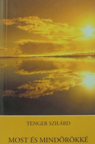 Tenger Szilárd - Most és mindörökké