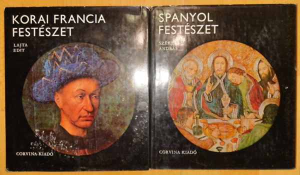 Sz�kely Andr�s Lajta Edit - 2 k�nyv a k�z�pkori nyugat-eur�pai fest�szetr�l: Spanyol fest�szet, Korai francia fest�szet