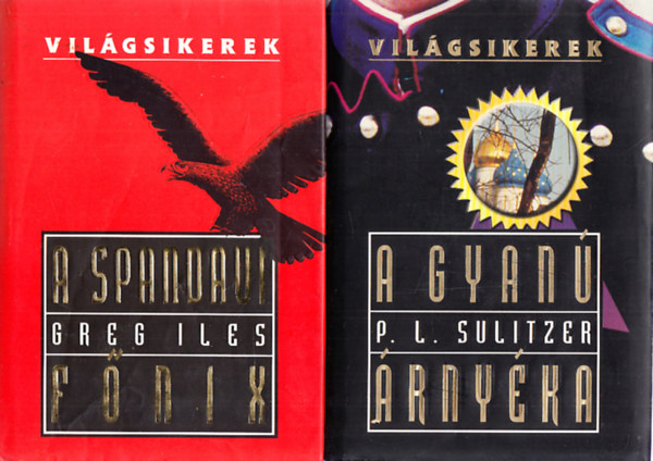 P. L. Sulitzer Greg Iles - 2 db. Vil�gsikerek krimi (A gyan� �rny�ka + A spandaui f�nix)