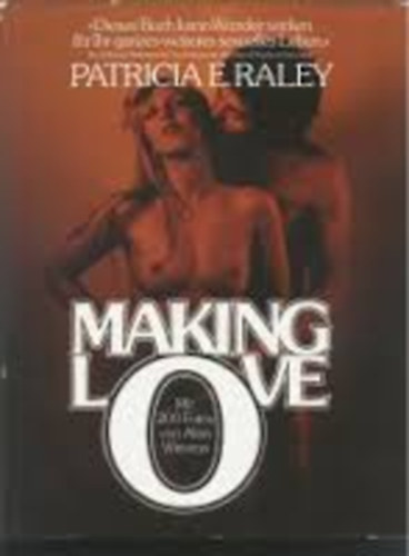 Patrcia E. Raley - Making love Mit 200 fotos von Alan Winston