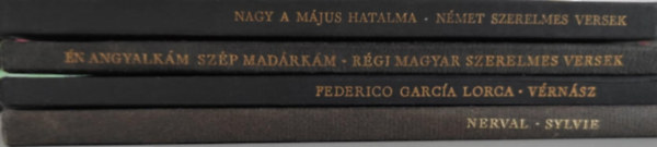 4db verses ktet: Nagy a mjus hatalma - nmet szerelmes versek + n angyalkm, szp madrkm - rgi magyar szerelmes versek + F.G. Lorca - Vrnsz + Nerval - Sylvie