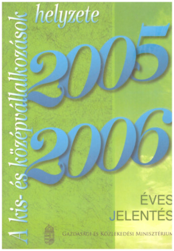 Kllay Lszl - Kissn Kovcs Eszter, Maszlag Ludmilla Khegyi Klmn - A kis- s kzpvllalkozsok helyzete 2005-2006 VES JELENTS