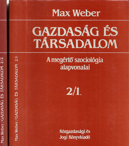 Max Weber - Gazdasg s trsadalom - A megrt szociolgia alapvonalai 2/1 s 2/2.:A gazdasg, a trsadalmi rend s a trsadalmi hatalom formi