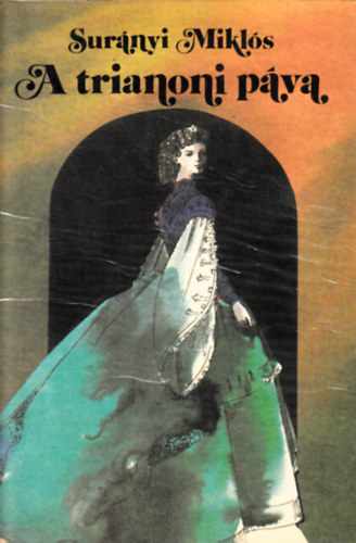 Sur�nyi Mikl�s - A trianoni p�va-Galeotto Marzio-H�sv�t Szent Ilon�n