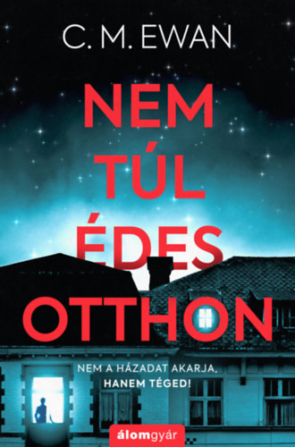C. M. Ewan - Nem túl édes otthon