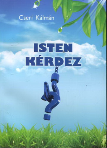 Cseri K�lm�n - Isten k�rdez - A 2002. szeptember 22-29. elhangzott igehirdet�s sorozat