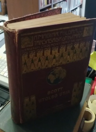 Scott utols tja (A Magyar Fldrajzi Trsasg Knyvtra) - Scott naplja s utitrsainak feljegyzsei