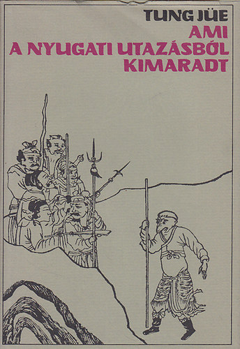 Tung J�e - Ami a nyugati utaz�sb�l kimaradt