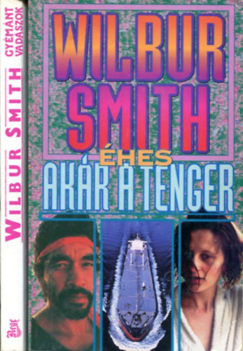 Wilbur Smith - 2 db Wilbur Smith k�tet: Gy�m�ntvad�szok - �hes, ak�r a tenger
