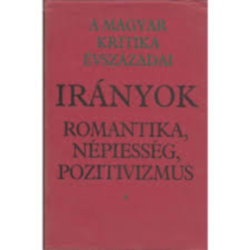S�t�r Istv�n - A magyar kritika �vsz�zadai 3. - Ir�nyok /Romantika , n�piess�g , pozitivizmus / II. k�tet