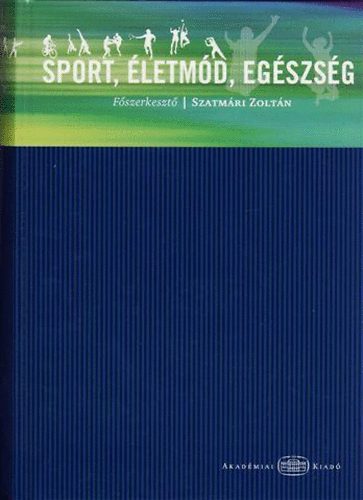 Szatmri Zoltn  (szerk.) - Sport, letmd, egszsg