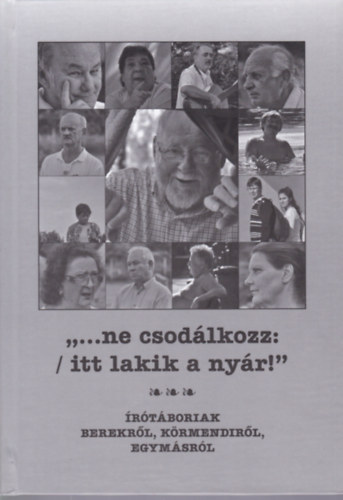 Sarusi Mihly - "... ne csodlkozz:/ itt lakik a nyr" - rtboriak Berekrl, Krmendrl, egymsrl