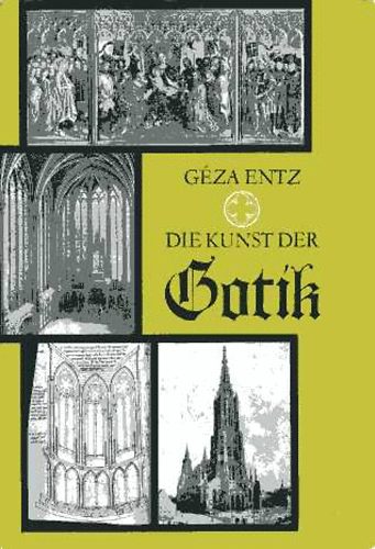 G�za Entz - Die Kunst der Gotik