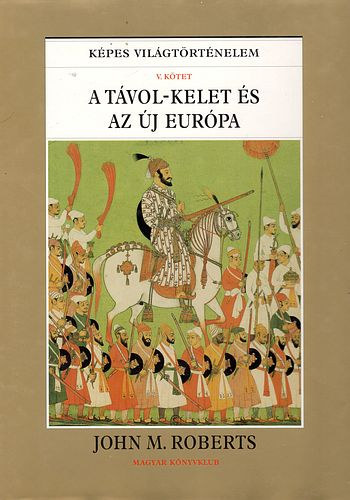 John M. Roberts - A Tvol-Kelet s az j Eurpa (Kpes Vilgtrtnelem V.)