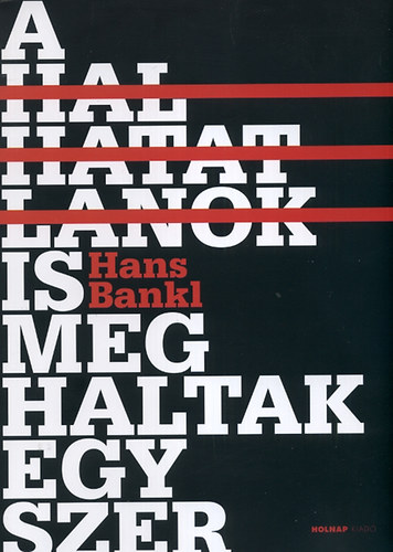 Hans Bankl - A halhatatlanok is meghaltak egyszer