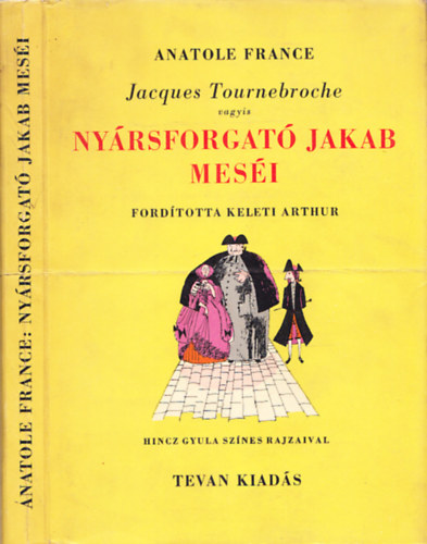 Anatole France - Jacques Tournebroche vagyis Nyrsforgat Jakab mesi (Tevan kiads, Kner Erzsbet knyvkts)