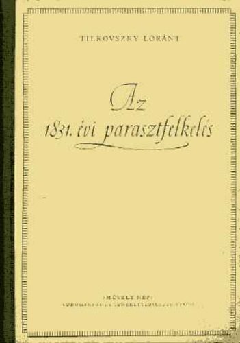 Tilkovszky Lrnt - Az 1831. vi parasztfelkels