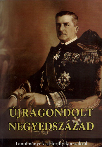 Miklós Péter (szerk.) - Újragondolt negyedszázad (Tanulmányok a Horthy-korszakról)
