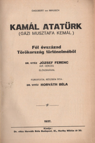 Dr. Horv�th B�la - Kam�l Atat�rk (G�zi Musztafa Kem�l): F�l �vsz�zad T�r�korsz�g...