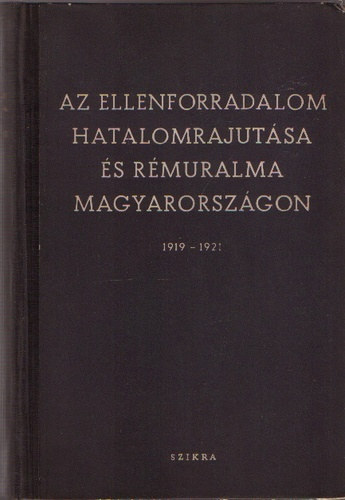 Az ellenforradalom hatalomrajutsa s rmuralma Magyarorszgon 1919-1921