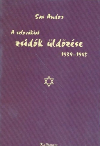 Sas Andor - A szlovkiai zsidk ldzse 1939-1945