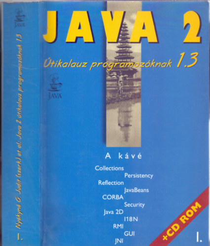 Nykin G. Judit  et al. (szerk.) - JAVA 2 - tikalauz programozknak 1.3 - A kv - I. ktet CD nlkl