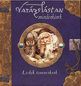 Dugald A. Steer - Var�zsl�stan mindenkinek - Leck�k tanoncoknak