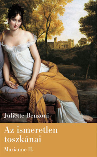 Juliette Benzoni - Az ismeretlen toszknai - Marianne II.