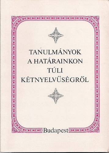 Kontra Mikl�s  (szerk.) - Tanulm�nyok a hat�rainkon t�li k�tnyelv�s�gr�l