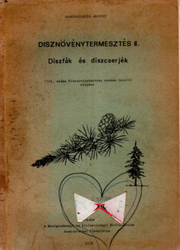 Dsznvnytermeszts II. - Dszfk s dszcserjk (Kzirat) 1701. szm Dsznvnykertsz szakma tanuli rszre