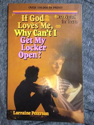 If God Loves Me, Why Can't I Get My Locker Open?  -  Devotionals for Teens
