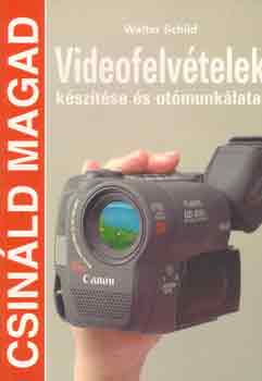Walter Schild - Videofelv�telek k�sz�t�se �s ut�munk�latai (Csin�ld magad!)