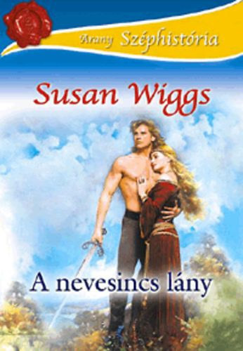 Susan Wiggs - A nevesincs lány (Tudor rózsa 3.)