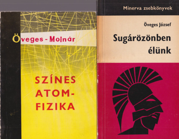 veges Jzsef-Molnr Ott - 2 db fizika knyv: Sugrznben lnk + Sznes atomfizika