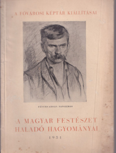 Vgvri Lajos  (szerk.) - A magyar festszet halad hagyomnyai (A Fvrosi Kptr Killtsai)