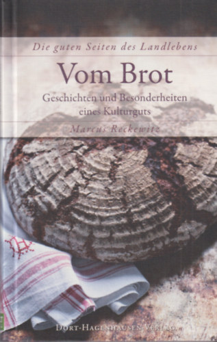 Marcus Reckewitz - Vom Brot: Geschichten und Besonderheiten eines Kulturguts
