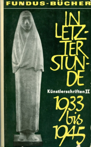 Diether Schmidt - In letzter Stunde, 1933 - 1945: Knstlerschriften II.